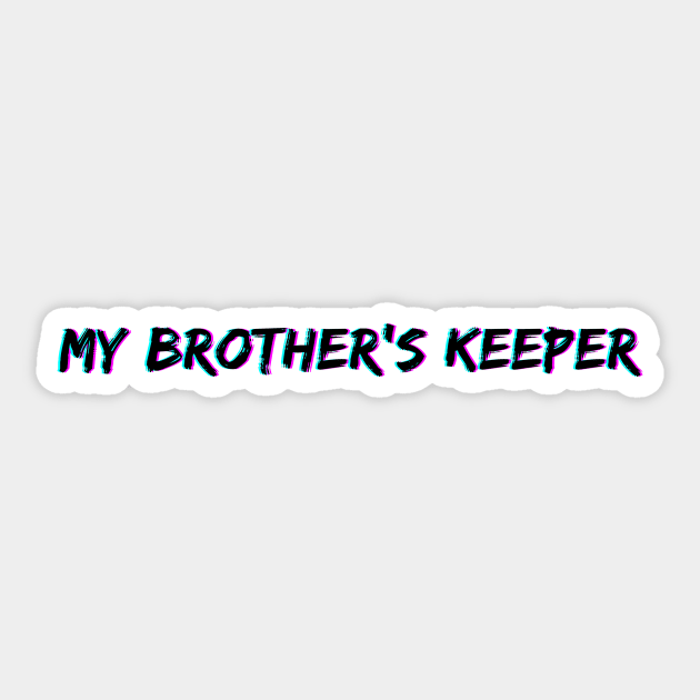 My Brother's Keeper Sticker by Just In Tee Shirts